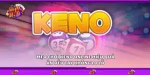 Mẹo chơi Keno online hiệu quả – Ăn đều tay không lo lỗ