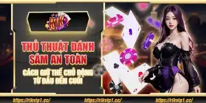 Thủ thuật đánh Sâm an toàn – Cách giữ thế chủ động từ đầu đến cuối